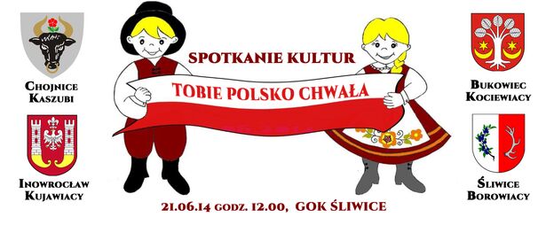 Spotkanie Kultur TOBIE POLSKO CHWAŁA Śliwice 21.06.2014 baner